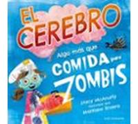 EL CEREBRO. ALGO MÁS QUE COMIDA PARA ZOMBIS (ALBUM ILUSTRADO)