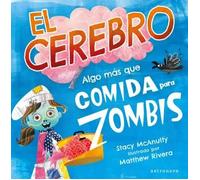 EL CEREBRO. ALGO MÁS QUE COMIDA PARA ZOMBIS