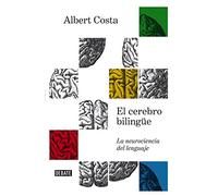 El cerebro bilingüe: La neurociencia del lenguaje (Ciencia y Tecnología)