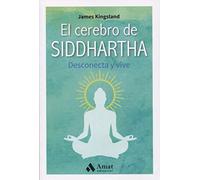 El cerebro de Siddhartha: Desconecta y vive (AMAT)