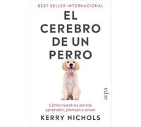 El cerebro de un perro: Cómo nuestros perros aprenden, piensan y aman (Ensayo)