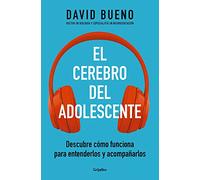 El cerebro del adolescente: Descubre cómo funciona para entenderlos y acompañarlos (Familia y escuela)