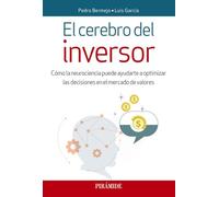 El cerebro del inversor: Cómo la neurociencia puede ayudarte a optimizar las decisiones en el mercado de valores (Empresa y Gestión)