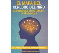 El cerebro del niño. La gran guía de la crianza positiva. Cómo educar a nuestros hijos: Manual para educadores primerizos Psicología disciplina ... neurociencia infantil explicado a los padres