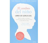 El cerebro del niño.Libro de ejercicios | Daniel Siegel, Tina Payne Bryson