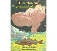 El cerebro dual: un acercamiento interdisciplinar a la naturaleza del conocimiento humano y biológico
