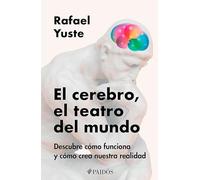 El Cerebro, El Teatro del Mundo: Descubre Cómo Funciona Y Cómo Crea Nuestra Realidad / Brain: The World's Stage: Descubre cómo funciona y ... How It Works and How It Creates Our Reality