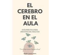 El cerebro en el aula: Cómo aplicar la neuroeducación para mejorar el aprendizaje