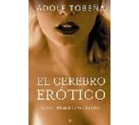 El Cerebro Erotico: Rutas Neurales De Amor Y Sexo