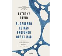 El cerebro es más profundo que el mar: Notas de un neuropsiquiatra sobre la mente humana (Contextos)