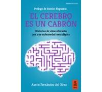 El cerebro es un cabrón: Historias de vidas alteradas por una enfermedad neurológica