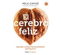El cerebro feliz: Aprende a utilizar las herramientas que hay en ti (Divulgación)