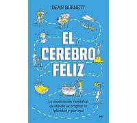 El cerebro feliz: La explicación científica de dónde se origina la felicidad y por qué (Fuera de Colección)