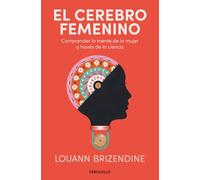 El cerebro femenino: Comprender la mente de la mujer a través de la ciencia (Best Seller | Ficción)