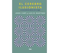 El cerebro ilusionista. La neurociencia detrás de la magia (Divulgación)
