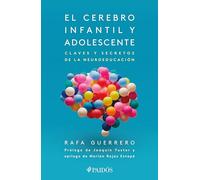 El Cerebro Infantil Y Adolescente: Claves Y Secretos de la Neuroeducación / The Brain of Children and Teens: Claves y secretos de la neuroeducación / Keys and Secrets of Neuroeducation
