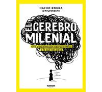 El cerebro milenial: Una aproximación neurocientífica a lo que nos pasa (No ficción)