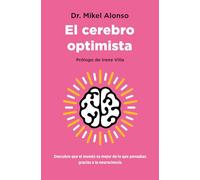 El cerebro optimista: Descubre que el mundo es mejor de lo que pensabas gracias a la neurociencia (Books4pocket crec. y salud)
