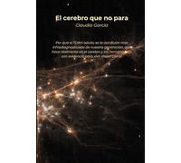 El cerebro que no para: Por qué el TDAH adulto es la condición más infradiagnosticada de nuestra generación, qué hace realmente en el cerebro y las herramientas con evidencia para vivir mejor con él
