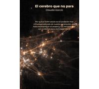 El cerebro que no para: Por qué el TDAH adulto es la condición más infradiagnosticada de nuestra generación, qué hace realmente en el cerebro y las herramientas con evidencia para vivir mejor con él