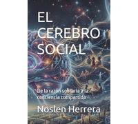 EL CEREBRO SOCIAL: De la razón solitaria a la conciencia compartida