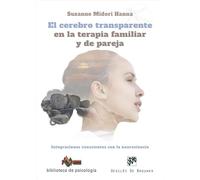 El cerebro transparente en la terapia familiar y de pareja. Integraciones conscientes con la neurociencia.: 264 (Biblioteca de Psicología)