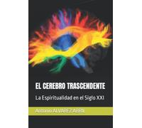 EL CEREBRO TRASCENDENTE: La Espiritualidad en el Siglo XXI