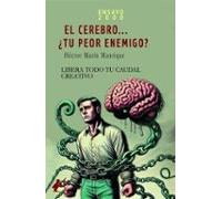 El Cerebro Tu Peor Enemigo