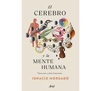 El cerebro y la mente humana – Cómo son y cómo funcionan – Ariel
