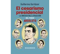 El cesarismo presidencial | Guillermo Gortázar