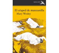 El césped de manzanilla | Mary Wesley, Catalina Martínez Muñoz