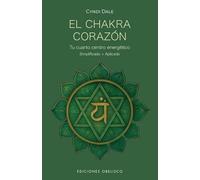 El chakra corazón: Tu cuarto centro energético (Salud y vida natural)