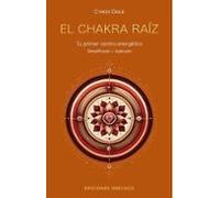 El chakra raíz. Tu primer centro energético: Simplificado + Aplicado - Disfruta de la seguridad y estabilidad a través de tu primer chakra (Salud y vida natural)