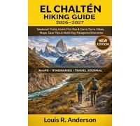 El Chaltén Hiking Guide 2026-2027: Seasonal Trails, Iconic Fitz Roy & Cerro Torre Hikes, Maps, Gear Tips & Multi-Day Patagonia Itineraries
