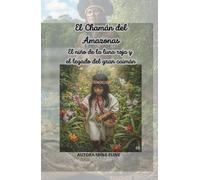 El Chamán del Amazonas: El niño de la luna roja y el legado del gran caimán