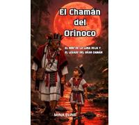 El Chamán del Orinoco: El niño de la luna roja y el legado del gran caimán
