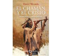 El Chamán y el Cristo: Memorias Amerindias