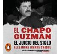 El Chapo Guzmán: El Juicio Del Siglo (audiolibro)