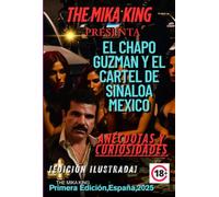 El Chapo Guzman Y El Cartel De Sinaloa Mexico The Mika King: El Chapo Guzman Y EL cartel de Sinaloa Mexico Anécdotas y Curiosidades The Mika King