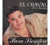El Chaval De La Bachata - Para Siempre