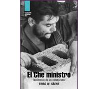 El Che ministro: Testimonio de un colaborador