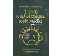 el chico a quien criaron como perro y otras historias del cuaderno de