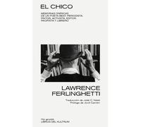El chico: memorias oníricas de un poeta "beat", periodista, pintor, activista, editor, pacifista y librero | Lawrence Ferlinghetti,