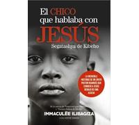 El chico que hablaba con Jesús | Inmaculée Ilibagiza