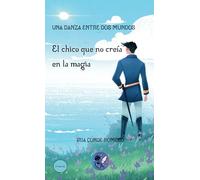 El chico que no creía en la magia: Una danza entre dos mundos
