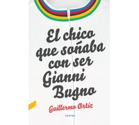 El chico que soñaba con ser Gianni Bugno | Guillermo Ortiz López