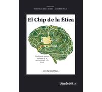EL CHIP DE LA ÉTICA: LA SINDÉRESIS COMO UN NUEVO ENFOQUE DE LA ANTROPOLOGÍA Y LA ÉTICA BASADO EN LEONARDO POLO: 11 (Colección Investigaciones Sobre Leonardo Polo)