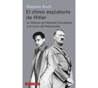 El Chivo Expiatorio De Hitler: La Historia De Herschel Grynszpan Y El