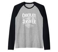 El Chocolate es Siempre la Respuesta para los Amantes del Chocolate Camiseta Manga Raglan