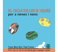 El cicle de les roques per a nenes i nens: The rock cycle for toddlers (Catalan edition)